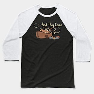 And They Came Two By Two Noahs Ark Animal Lover Baseball T-Shirt